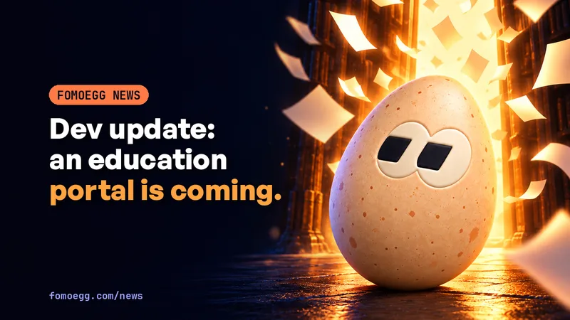 FOMOEgg education portal: memecoin and Web3 guides are coming